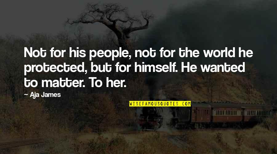 Sabiamos Quotes By Aja James: Not for his people, not for the world Sabiamos Quotes By Aja James: Not for his people, not for the world