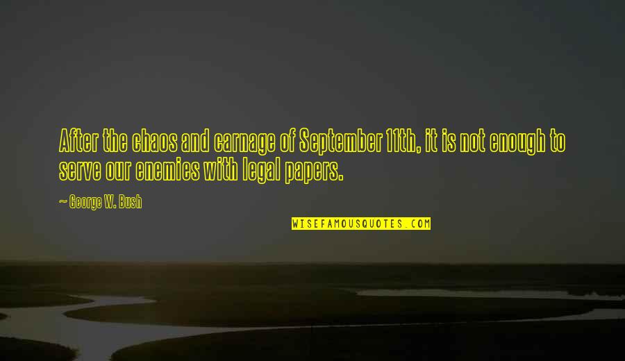 Sabiang Thai Quotes By George W. Bush: After the chaos and carnage of September 11th,