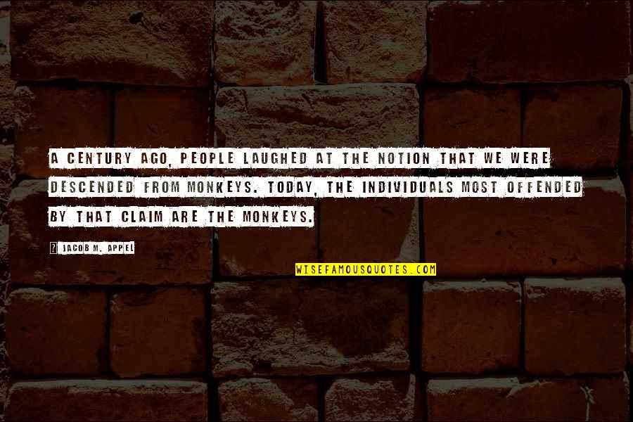 Sabiani Ft Quotes By Jacob M. Appel: A century ago, people laughed at the notion