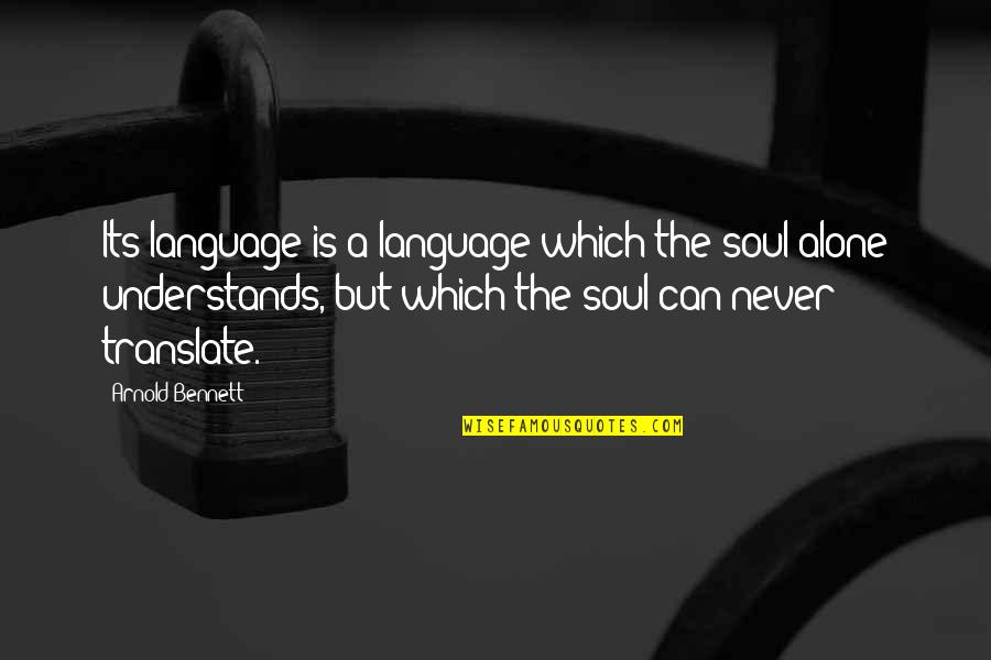 Sabiani Nejen Quotes By Arnold Bennett: Its language is a language which the soul