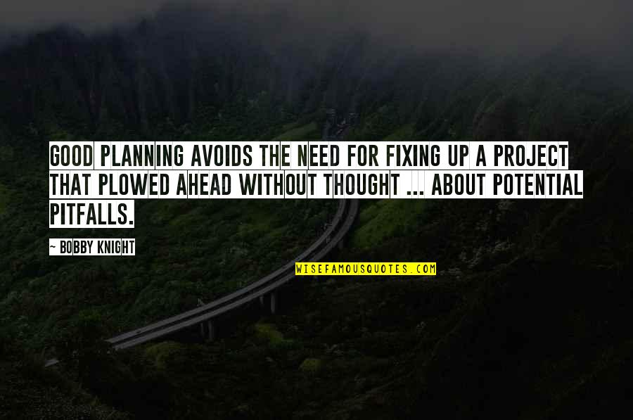 Sabias In Spanish Quotes By Bobby Knight: Good planning avoids the need for fixing up Sabias In Spanish Quotes By Bobby Knight: Good planning avoids the need for fixing up