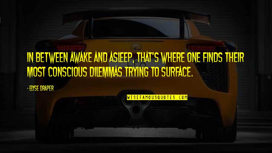 Sabias In Spanish Quotes By Elyse Draper: In between awake and asleep, that's where one Sabias In Spanish Quotes By Elyse Draper: In between awake and asleep, that's where one