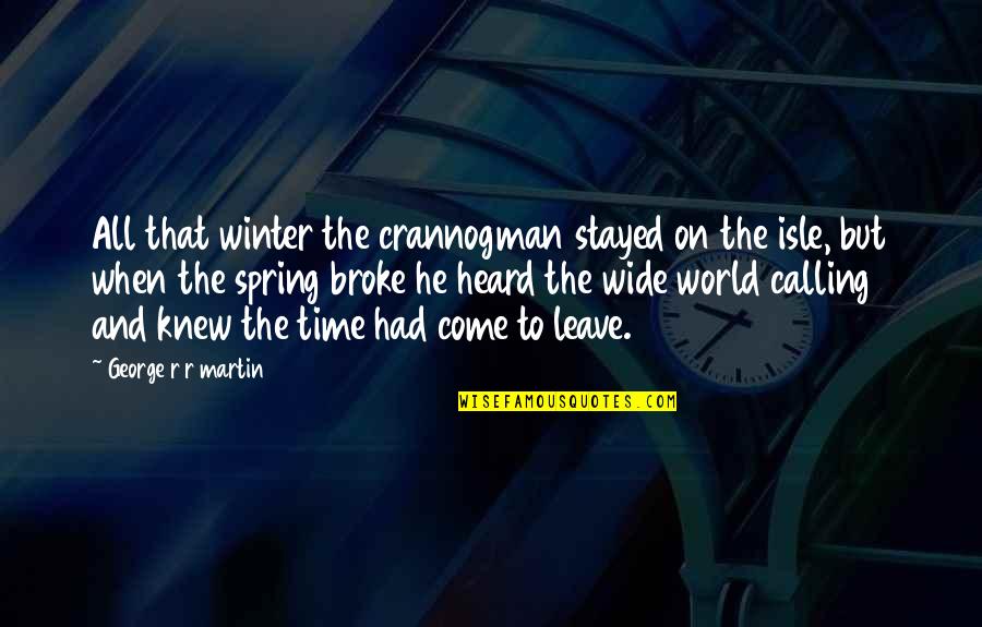 Sabidur A De Dios Quotes By George R R Martin: All that winter the crannogman stayed on the Sabidur A De Dios Quotes By George R R Martin: All that winter the crannogman stayed on the