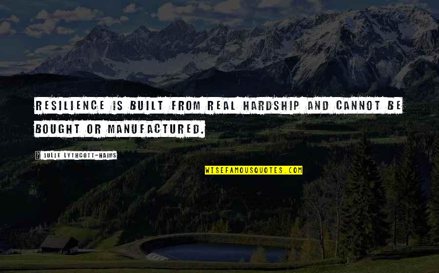 Sabidur A Vs Inteligencia Quotes By Julie Lythcott-Haims: Resilience is built from real hardship and cannot Sabidur A Vs Inteligencia Quotes By Julie Lythcott-Haims: Resilience is built from real hardship and cannot