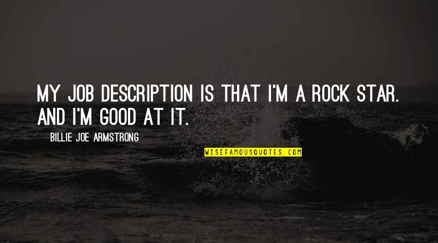 Sabiduria Definicion Quotes By Billie Joe Armstrong: My job description is that I'm a rock