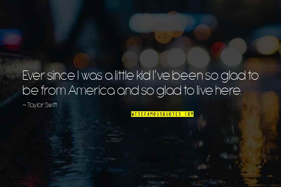 Sabiendo Que Quotes By Taylor Swift: Ever since I was a little kid I've