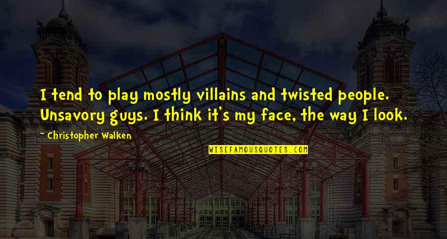 Sabila Usos Quotes By Christopher Walken: I tend to play mostly villains and twisted