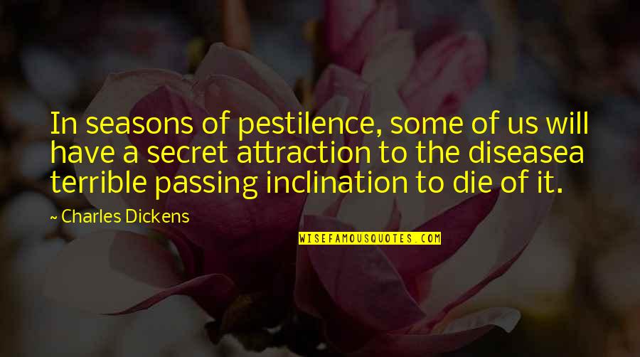 Sabillon Sauce Quotes By Charles Dickens: In seasons of pestilence, some of us will