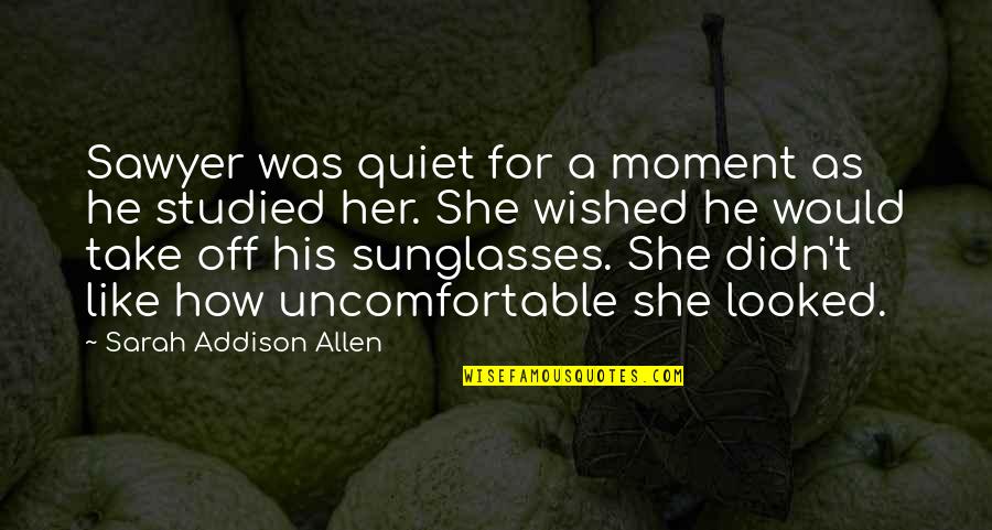 Sabin Quotes By Sarah Addison Allen: Sawyer was quiet for a moment as he