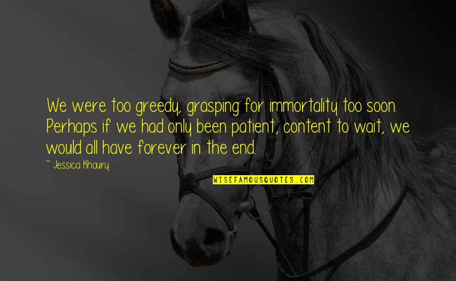Sabin Rai Quotes By Jessica Khoury: We were too greedy, grasping for immortality too