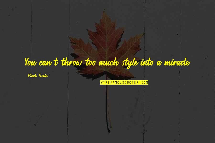 Sabina Quotes By Mark Twain: You can't throw too much style into a