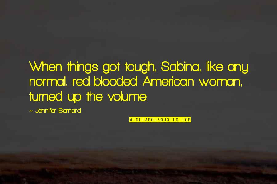 Sabina's Quotes By Jennifer Bernard: When things got tough, Sabina, like any normal,