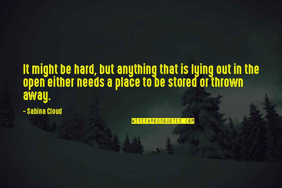 Sabina's Quotes By Sabina Cloud: It might be hard, but anything that is