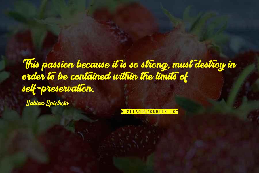 Sabina's Quotes By Sabina Spielrein: This passion because it is so strong, must