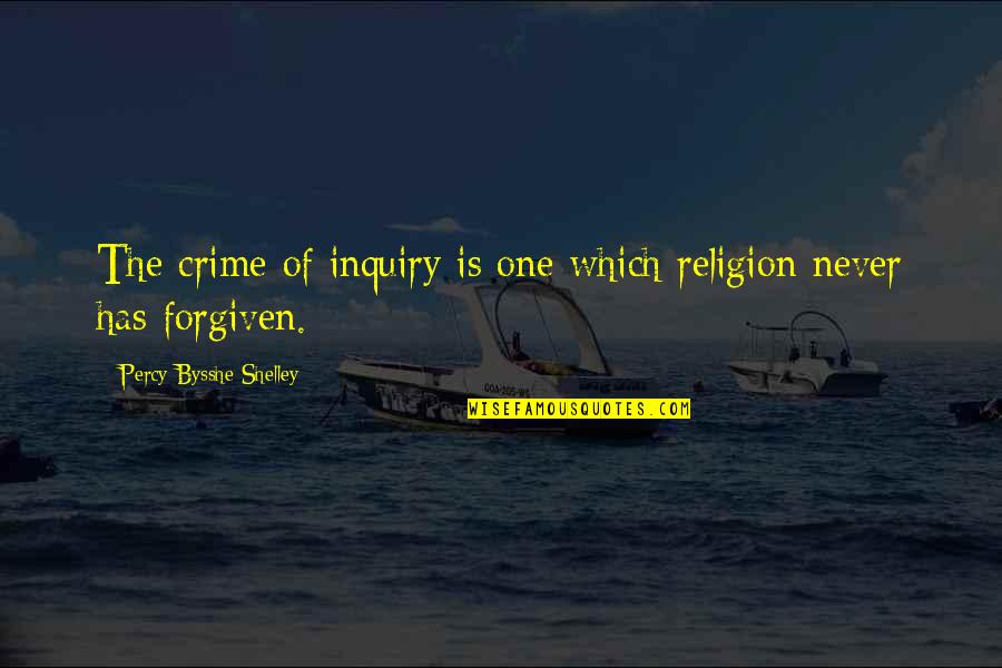 Sabine And Griffin Quotes By Percy Bysshe Shelley: The crime of inquiry is one which religion