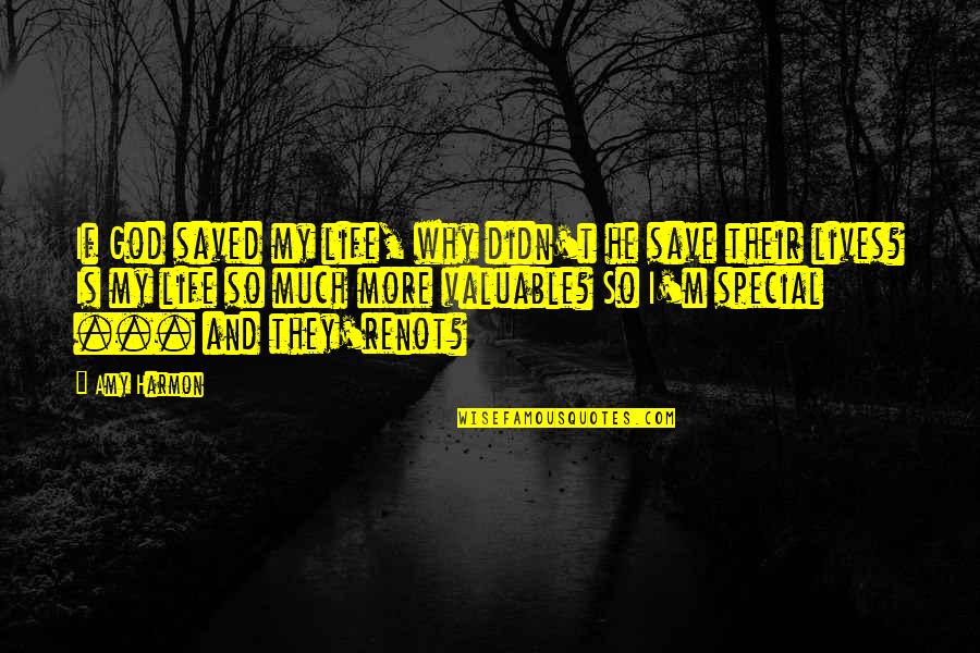 Sabinus Nwachukwu Quotes By Amy Harmon: If God saved my life, why didn't he Sabinus Nwachukwu Quotes By Amy Harmon: If God saved my life, why didn't he