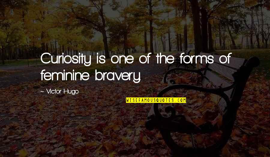 Sabinus Reignfire Quotes By Victor Hugo: Curiosity is one of the forms of feminine