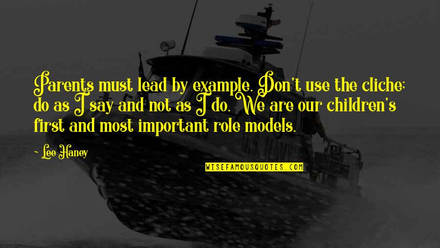 Sabio Quotes By Lee Haney: Parents must lead by example. Don't use the Sabio Quotes By Lee Haney: Parents must lead by example. Don't use the