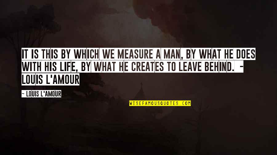 Sabio Quotes By Louis L'Amour: It is this by which we measure a Sabio Quotes By Louis L'Amour: It is this by which we measure a