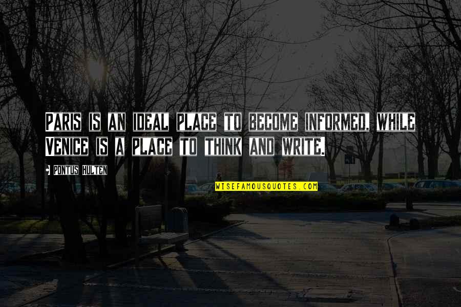 Sabirah Quotes By Pontus Hulten: Paris is an ideal place to become informed, Sabirah Quotes By Pontus Hulten: Paris is an ideal place to become informed,