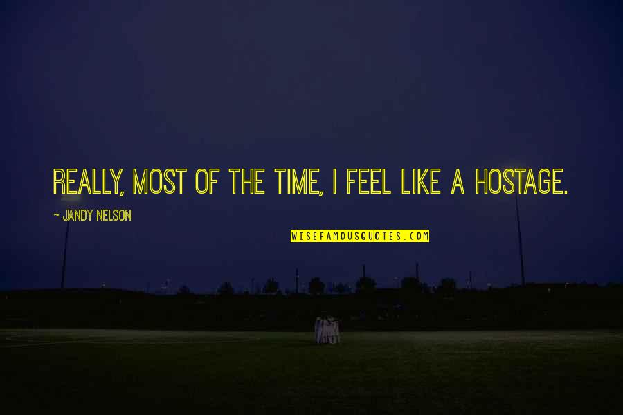 Sabis Sakarya Quotes By Jandy Nelson: Really, most of the time, I feel like Sabis Sakarya Quotes By Jandy Nelson: Really, most of the time, I feel like