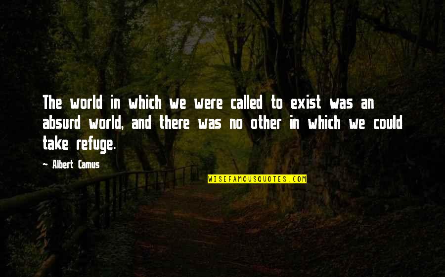 Sabiston Builders Quotes By Albert Camus: The world in which we were called to