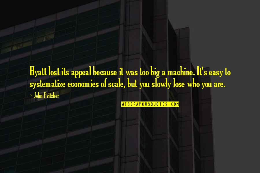 Sabiston Builders Quotes By John Pritzker: Hyatt lost its appeal because it was too