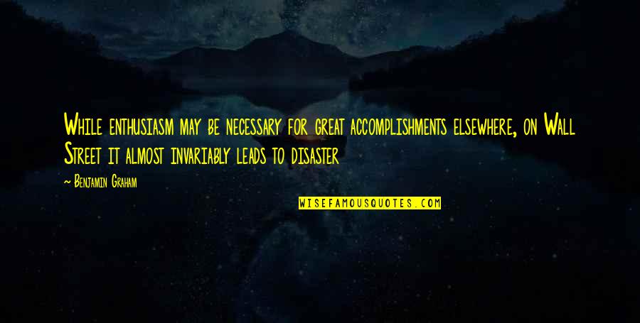Sabji With French Quotes By Benjamin Graham: While enthusiasm may be necessary for great accomplishments Sabji With French Quotes By Benjamin Graham: While enthusiasm may be necessary for great accomplishments