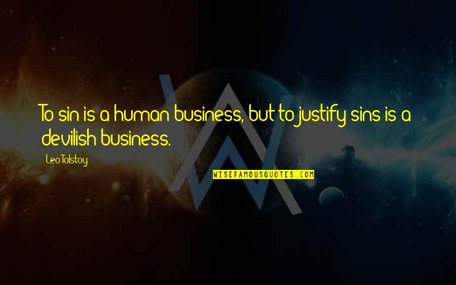 Sablan Orthopedics Quotes By Leo Tolstoy: To sin is a human business, but to