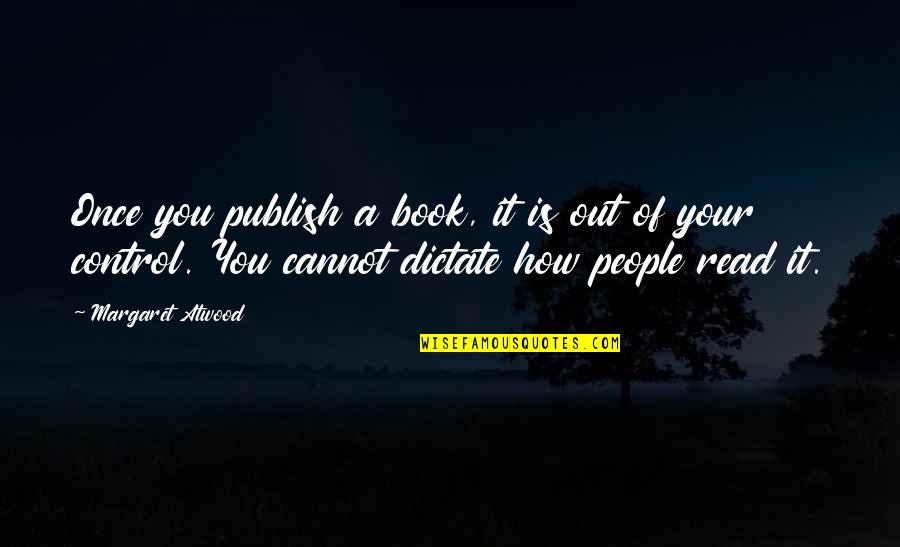 Sablazo Coated Quotes By Margaret Atwood: Once you publish a book, it is out