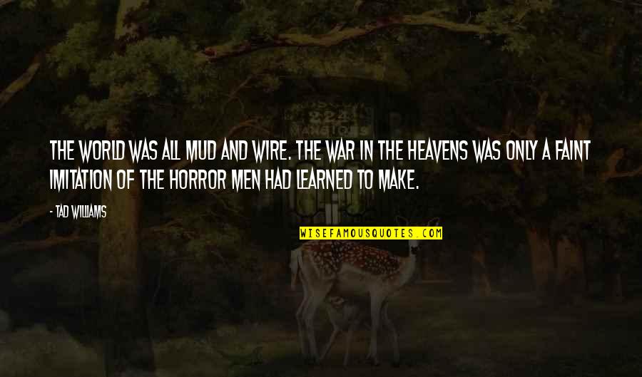 Sablette Quotes By Tad Williams: The world was all mud and wire. The