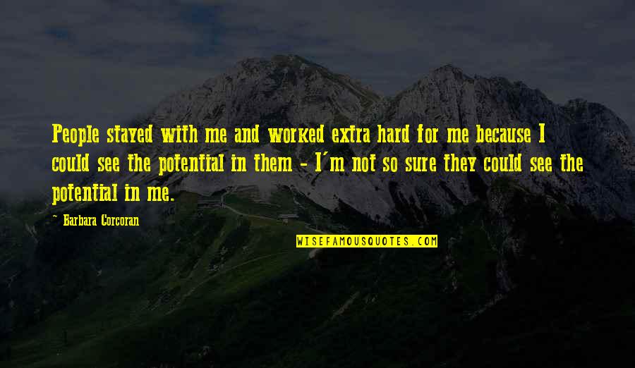 Sablier Arbre Quotes By Barbara Corcoran: People stayed with me and worked extra hard