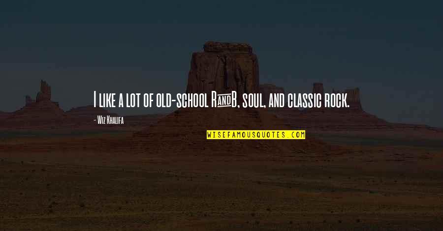 Sablier Arbre Quotes By Wiz Khalifa: I like a lot of old-school R&B, soul, Sablier Arbre Quotes By Wiz Khalifa: I like a lot of old-school R&B, soul,