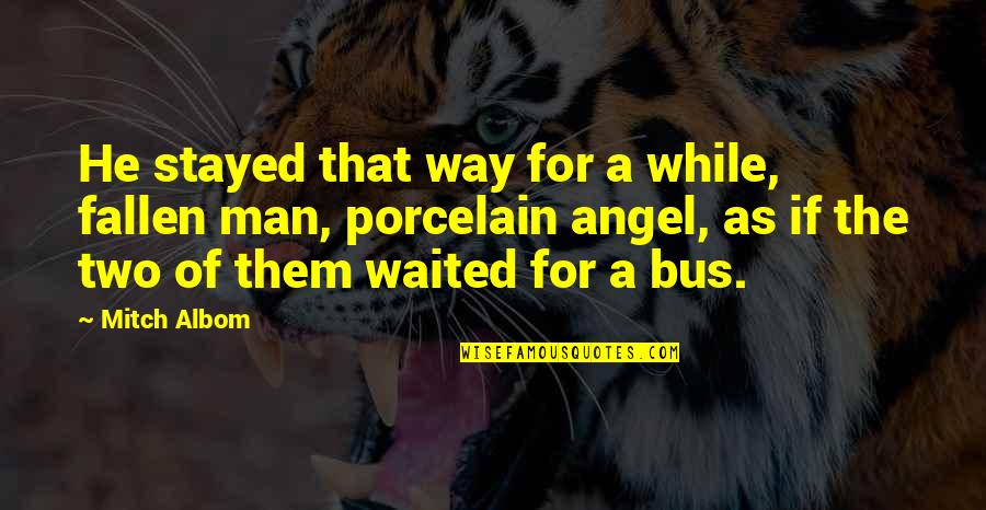 Sabog Quotes By Mitch Albom: He stayed that way for a while, fallen