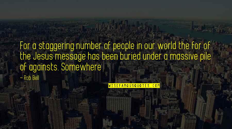 Sabog Quotes By Rob Bell: For a staggering number of people in our