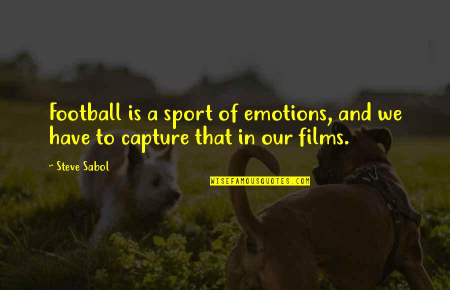 Sabol Quotes By Steve Sabol: Football is a sport of emotions, and we