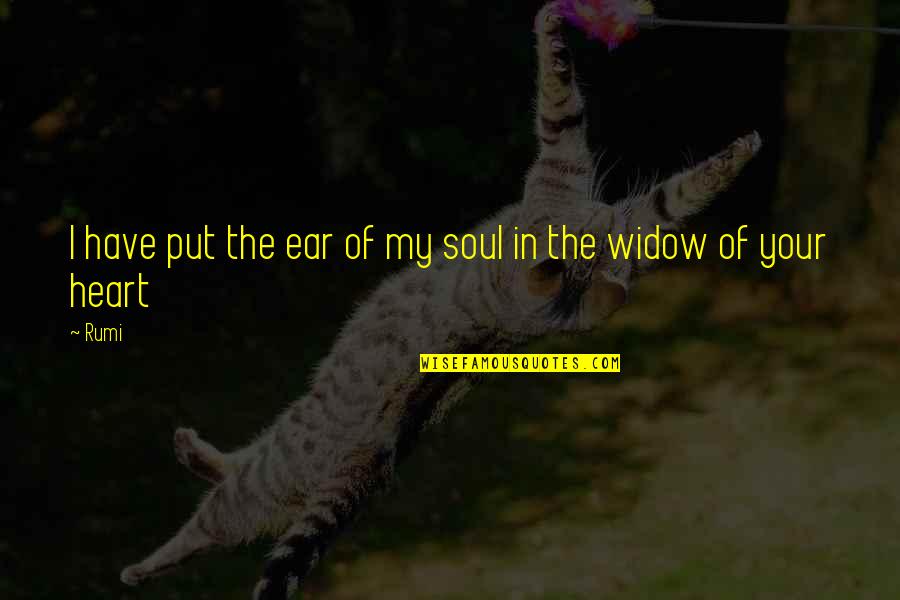 Saboo Quotes By Rumi: I have put the ear of my soul