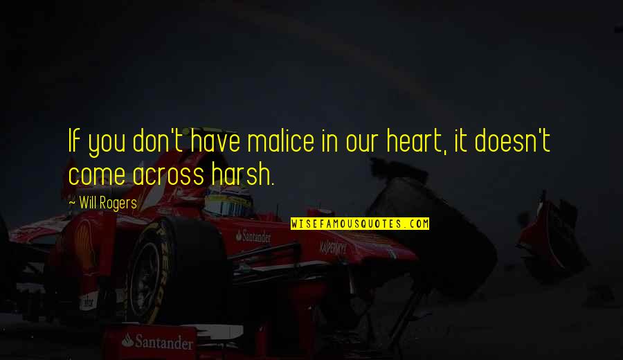Sabor A Mi Quotes By Will Rogers: If you don't have malice in our heart,