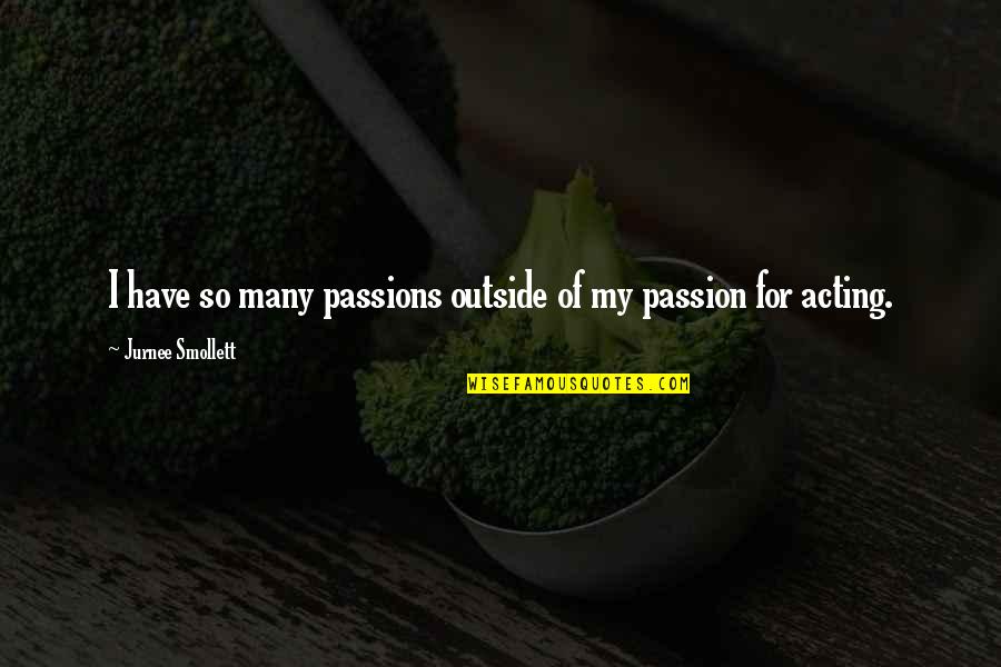 Saboreando Quotes By Jurnee Smollett: I have so many passions outside of my