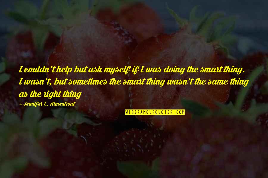 Saboreandose Quotes By Jennifer L. Armentrout: I couldn't help but ask myself if I
