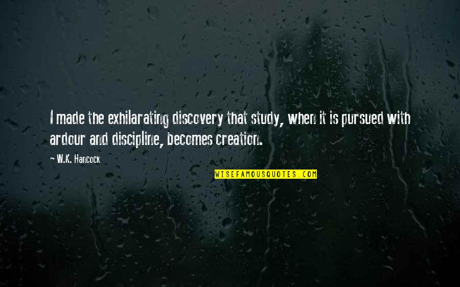 Saborear Sinonimos Quotes By W.K. Hancock: I made the exhilarating discovery that study, when Saborear Sinonimos Quotes By W.K. Hancock: I made the exhilarating discovery that study, when