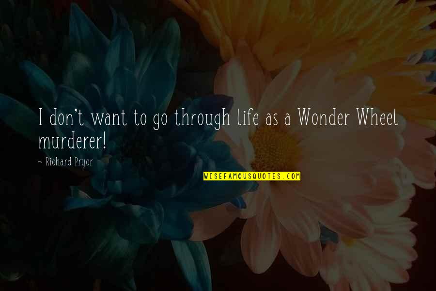 Saboreia Ch Quotes By Richard Pryor: I don't want to go through life as
