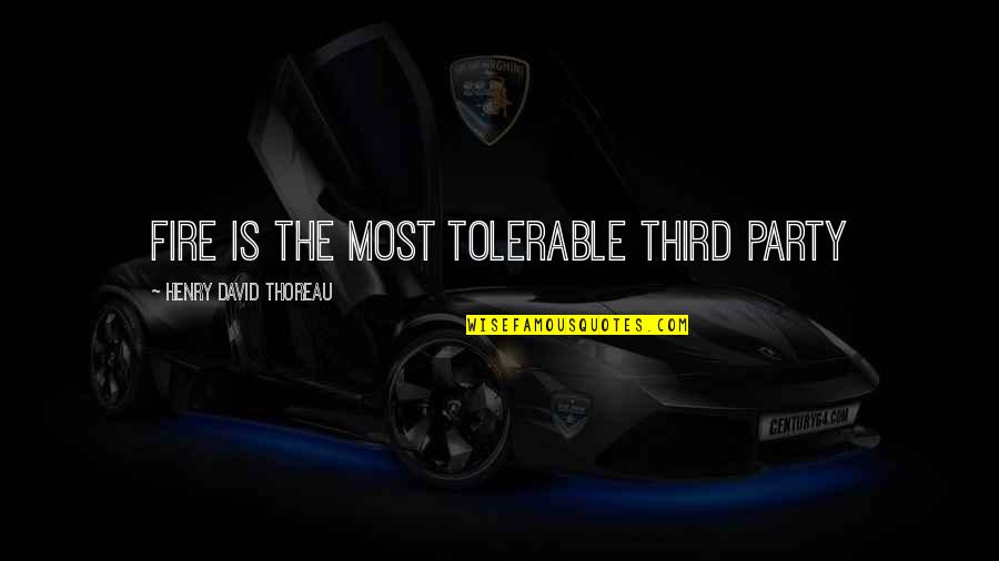 Saboreia Nestle Quotes By Henry David Thoreau: Fire is the most tolerable third party Saboreia Nestle Quotes By Henry David Thoreau: Fire is the most tolerable third party