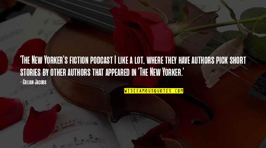 Sabores Intensos Quotes By Gillian Jacobs: 'The New Yorker's fiction podcast I like a
