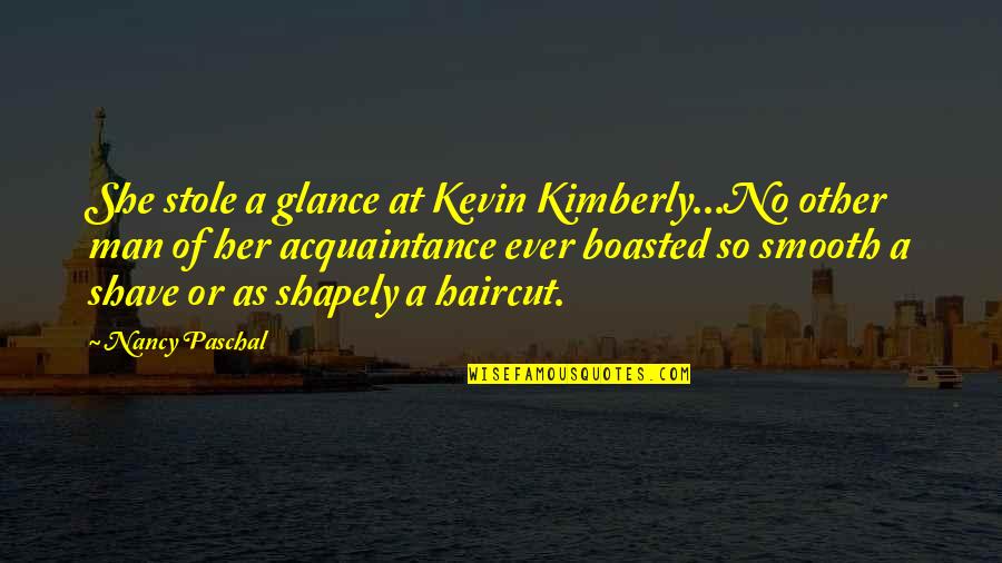 Sabot Quotes By Nancy Paschal: She stole a glance at Kevin Kimberly...No other Sabot Quotes By Nancy Paschal: She stole a glance at Kevin Kimberly...No other