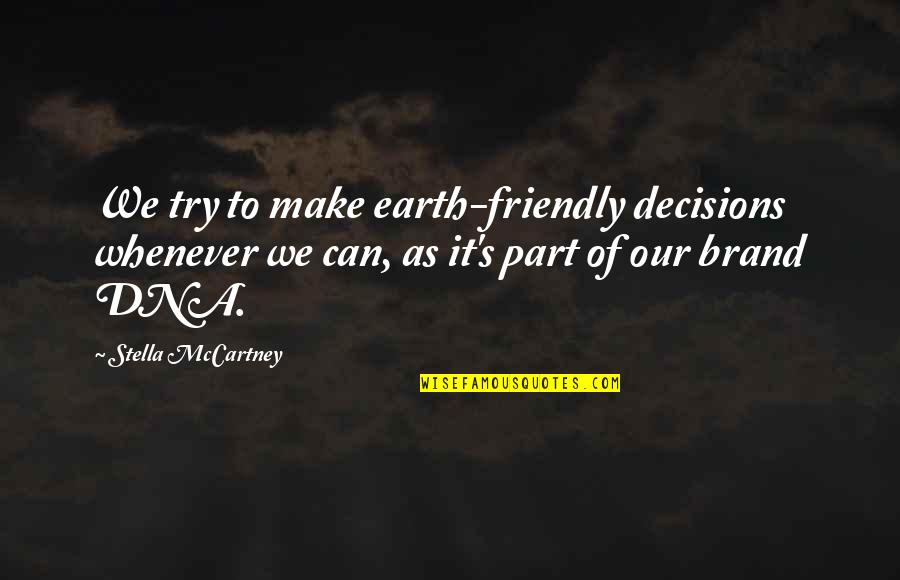 Sabot Quotes By Stella McCartney: We try to make earth-friendly decisions whenever we Sabot Quotes By Stella McCartney: We try to make earth-friendly decisions whenever we