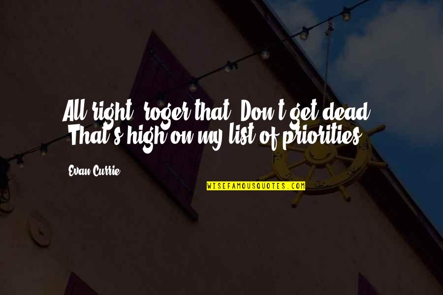 Sabotagem Significado Quotes By Evan Currie: All right, roger that. Don't get dead." "That's