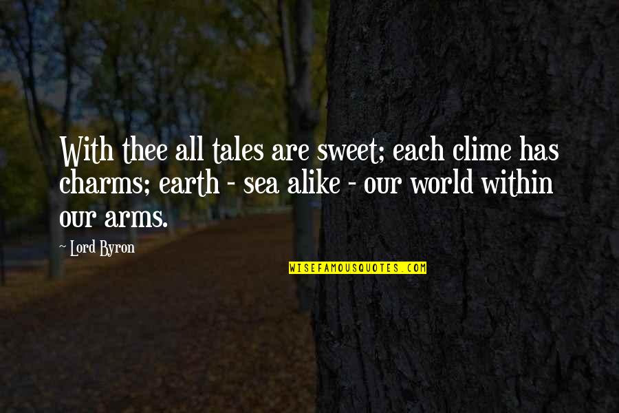 Sabotaging Quotes By Lord Byron: With thee all tales are sweet; each clime
