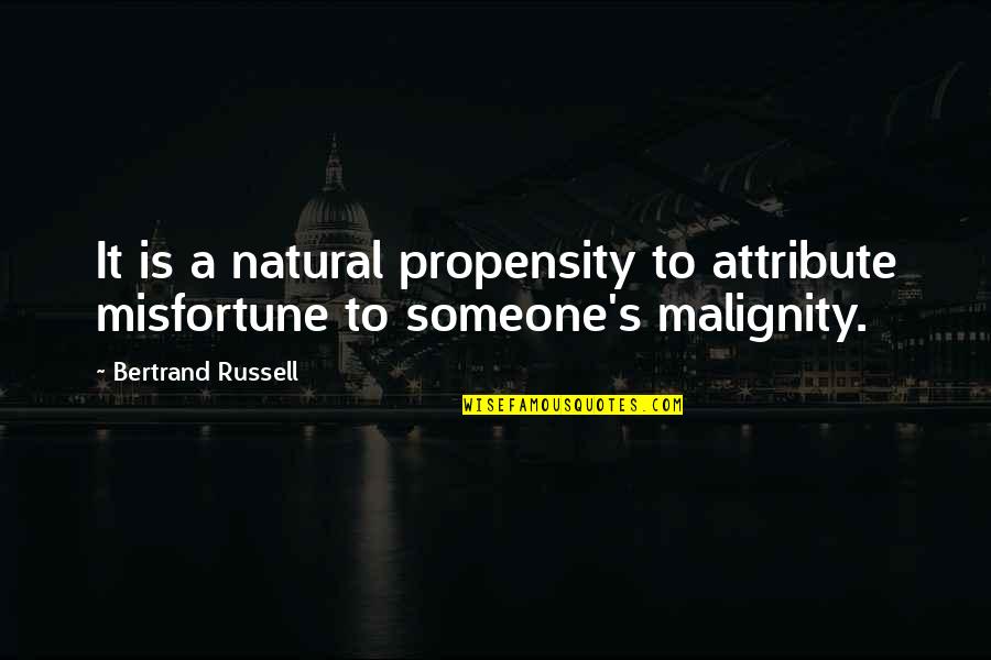 Sabotaje Definicion Quotes By Bertrand Russell: It is a natural propensity to attribute misfortune