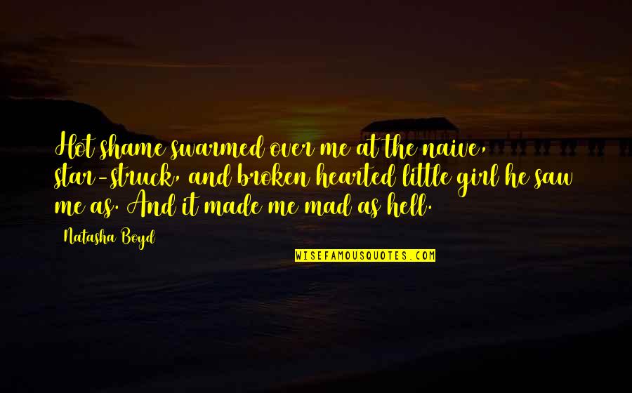 Sabounjian Bourj Quotes By Natasha Boyd: Hot shame swarmed over me at the naive, Sabounjian Bourj Quotes By Natasha Boyd: Hot shame swarmed over me at the naive,